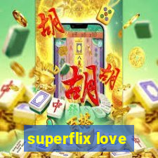 superflix love